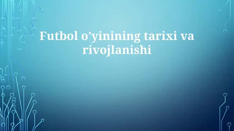 Futbol o’yinining tarixi va rivojlanishi 1