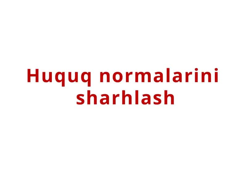 Huquq normalarini sharhlash 1