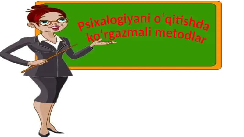 Psixalogiyani oʻqitishda koʻrgazmali metodlar 1