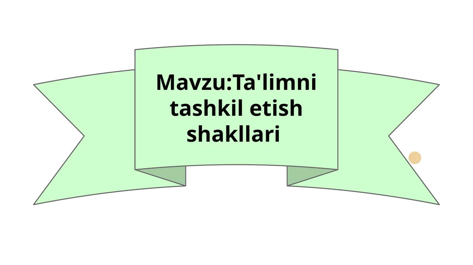 Ta'limni tashkil etish shakllari 1