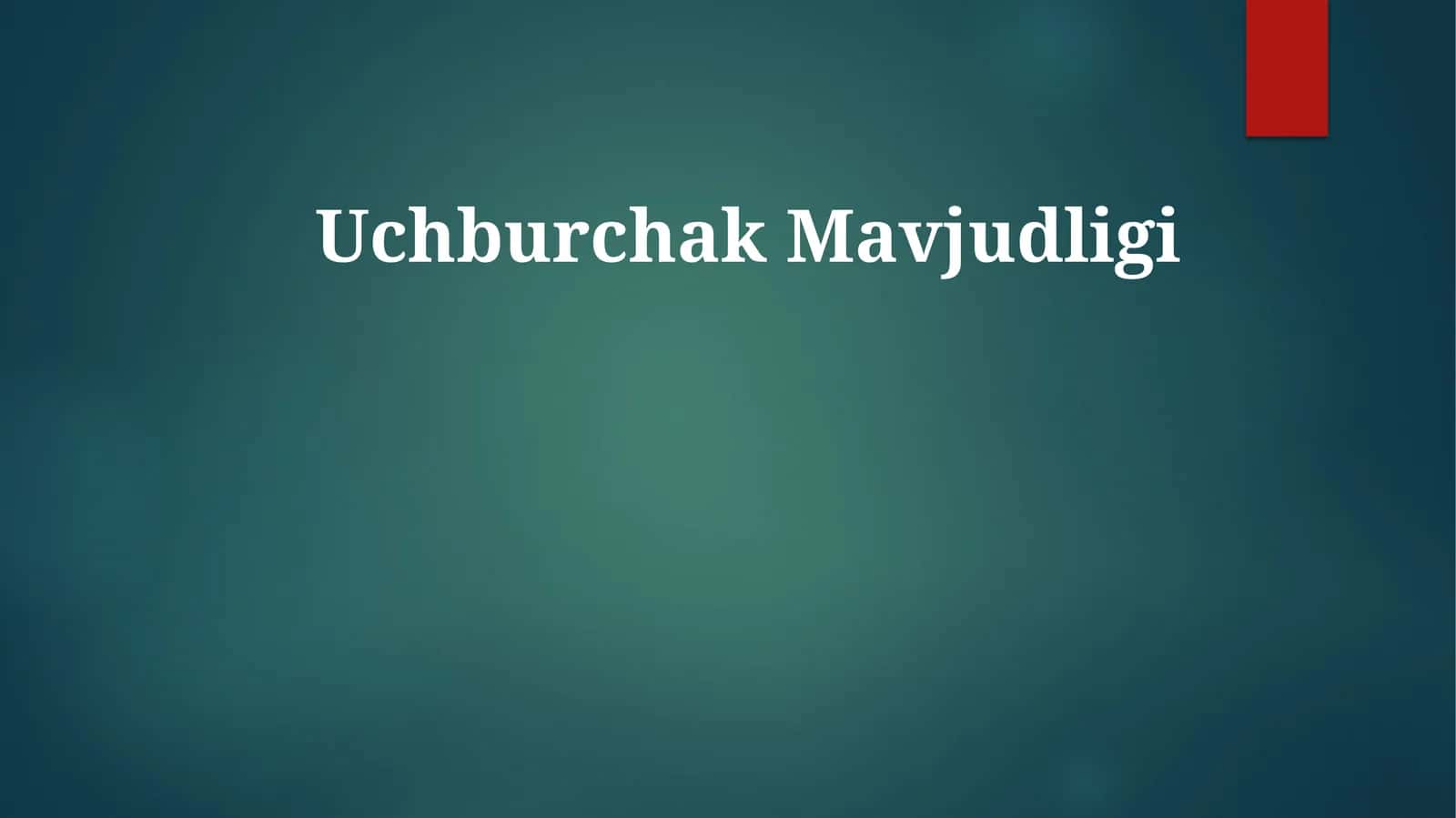UchburchakMavjudligi 1
