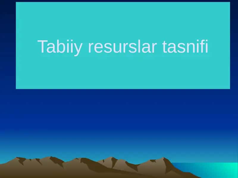 Tabiiy resurslar tasnifi 1