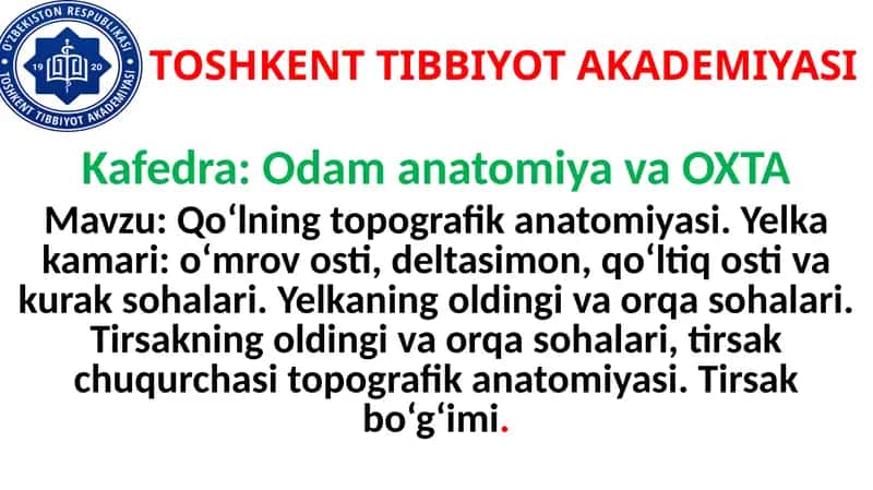 Qo‘lning topografik anatomiyasi. Yelka kamari: o‘mrov osti, deltasimon, qo‘ltiq osti va kurak sohalari. Yelkaning oldingi va orqa sohalari. Tirsakning oldingi va orqa sohalari, tirsak chuqurchasi topografik anatomiyasi. Tirsak bo‘g‘imi. 1