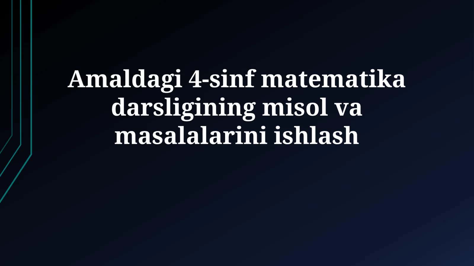 Amaldagi 4-sinf matematika darsligining misol vamasalalariniishlash 1