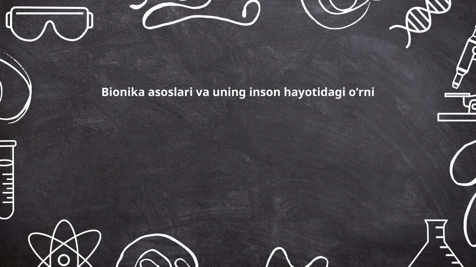 Bionika asoslari va uning inson hayotidagi oʻrni 1