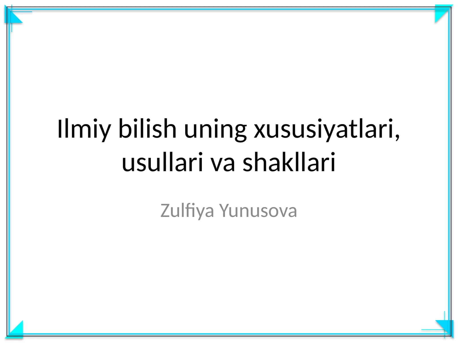 Ilmiy bilish uning xususiyatlari, usullari va shakllari 1