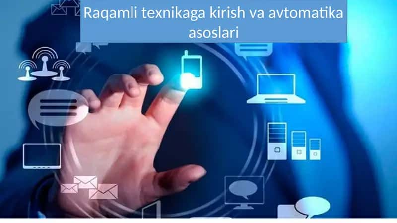 Raqamli texnikaga kirish va avtomatika asoslari 1