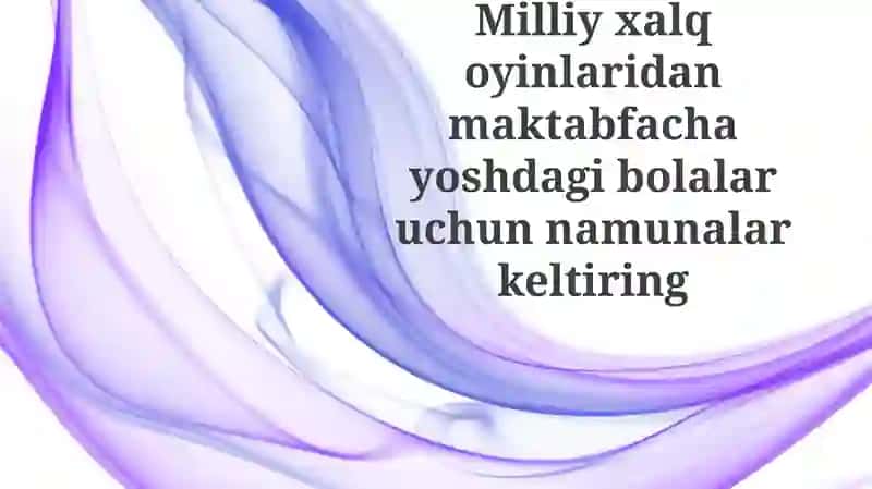 Milliy xalq o'yinlari: Ta'rif va foydalari