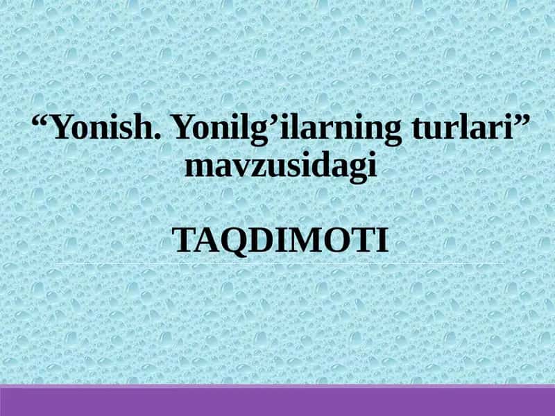 Yonish.Yonilg’ilarning turlari 1