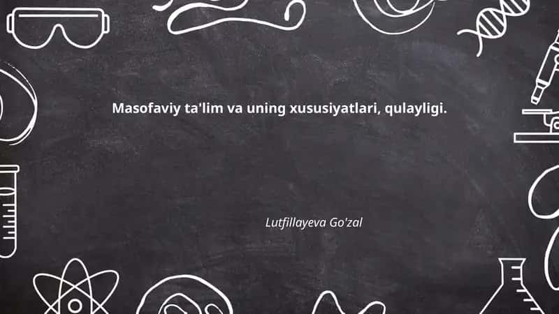 Masofaviy ta'lim va uning xususiyatlari, qulayligi 1