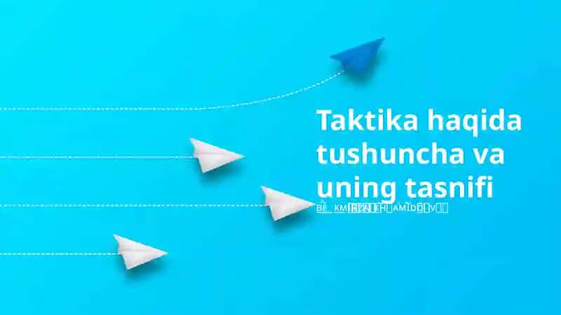 Taktika haqida tushuncha va uning tasnifi