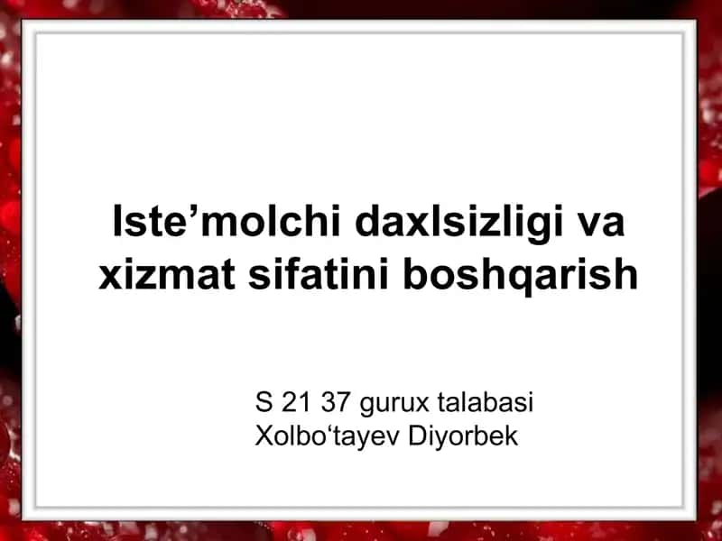Isteʼmolchi daxlsizligi va xizmat sifatini boshqarish 1