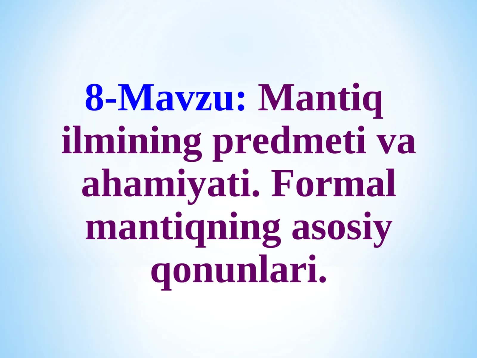 Mantiq ilmining predmeti va ahamiyati. Formal mantiqning asosiy qonunlari 1