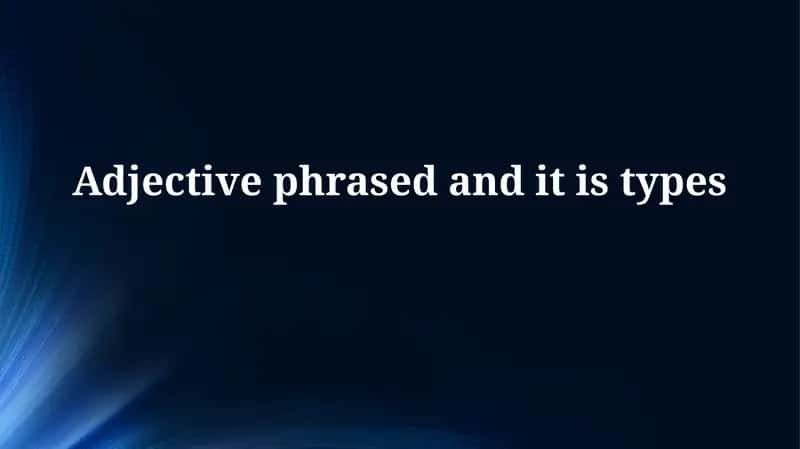 Understanding Adjective Phrases 1
