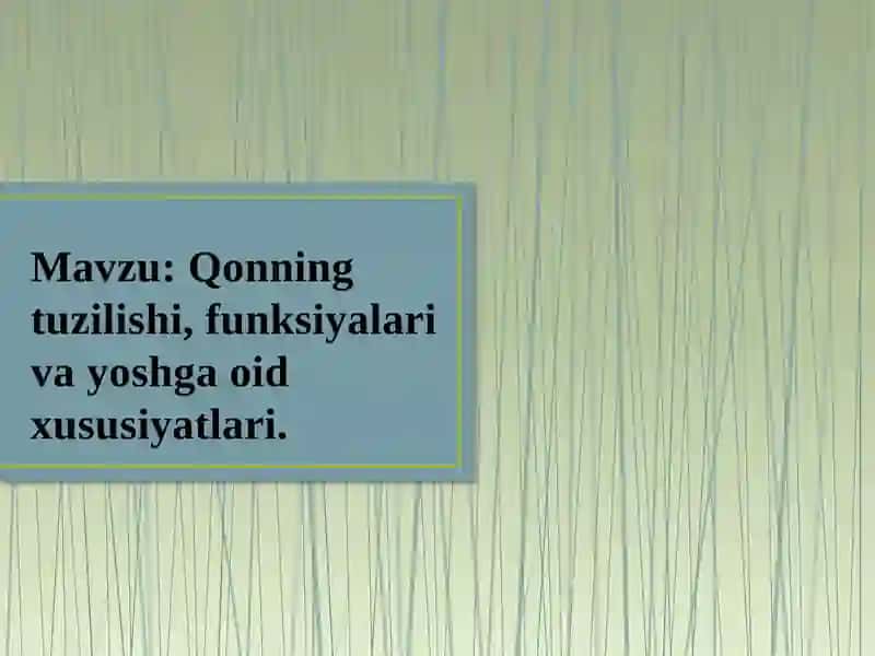 Qonning tuzilishi, funksiyalari va yoshga oid xususiyatlari