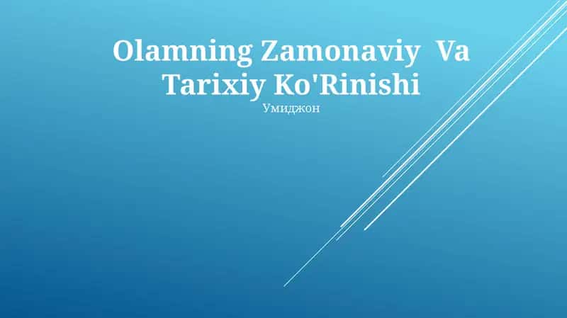 Olamning Zamonaviy Va Tarixiy Ko'Rinishi 1