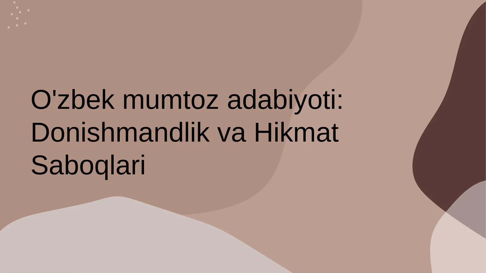 O'zbek mumtoz adabiyoti: Donishmandlik va Hikmat Saboqlari 1