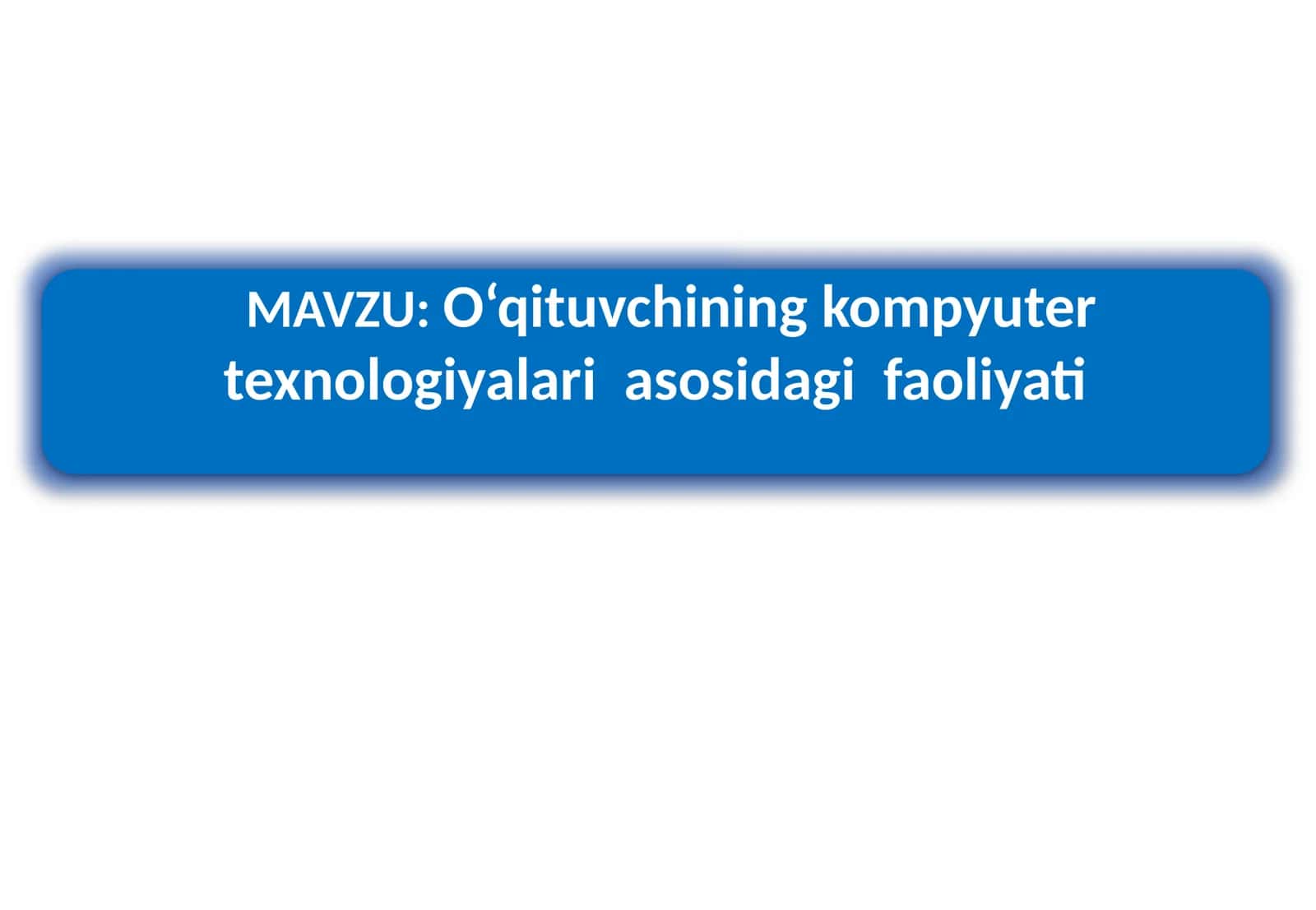 O‘qituvchining kompyuter texnologiyalari asosidagi faoliyati 1