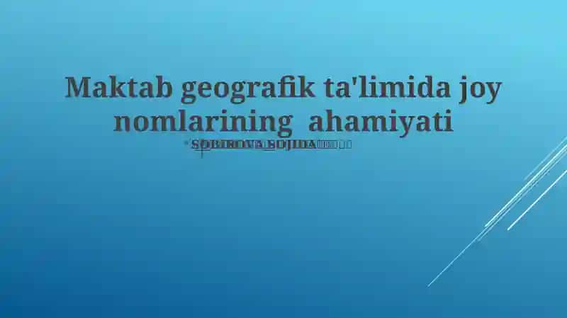 Maktab geografik ta'limida joy nomlarining ahamiyati