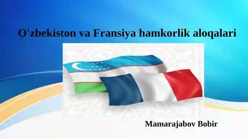 O'zbekiston va Fransiya hamkorlik aloqalari