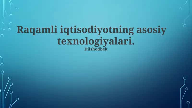 Raqamli iqtisodiyotning asosiy texnologiyalari 1