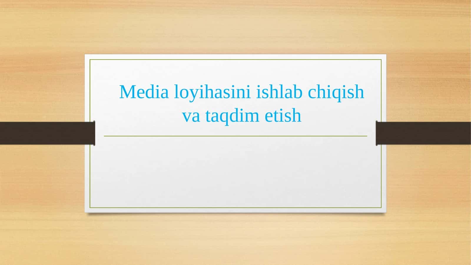 Media loyihasini ishlab chiqish va taqdim etish 1