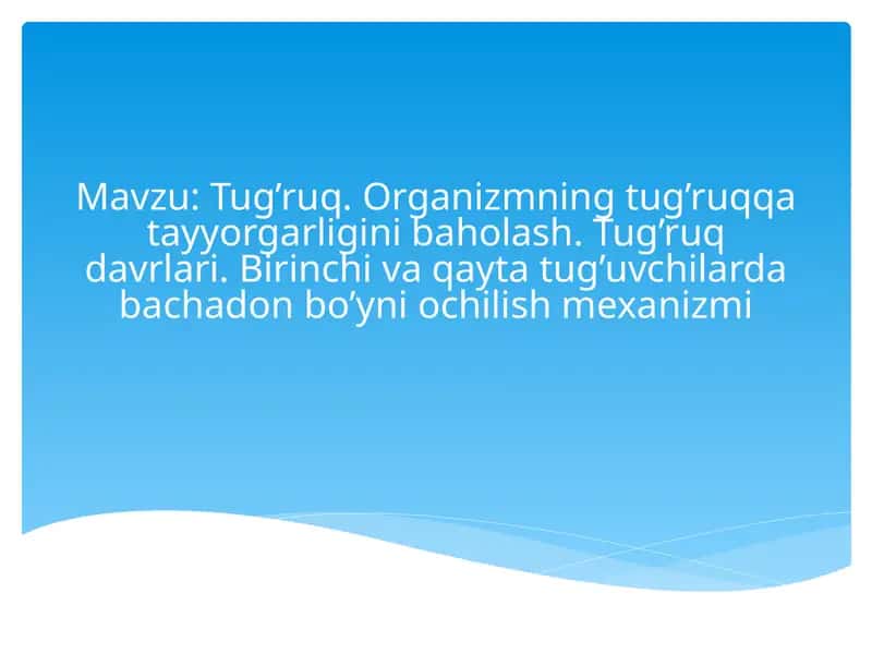 Tug’ruq. Organizmning tug’ruqqa tayyorgarligini baholash. 1