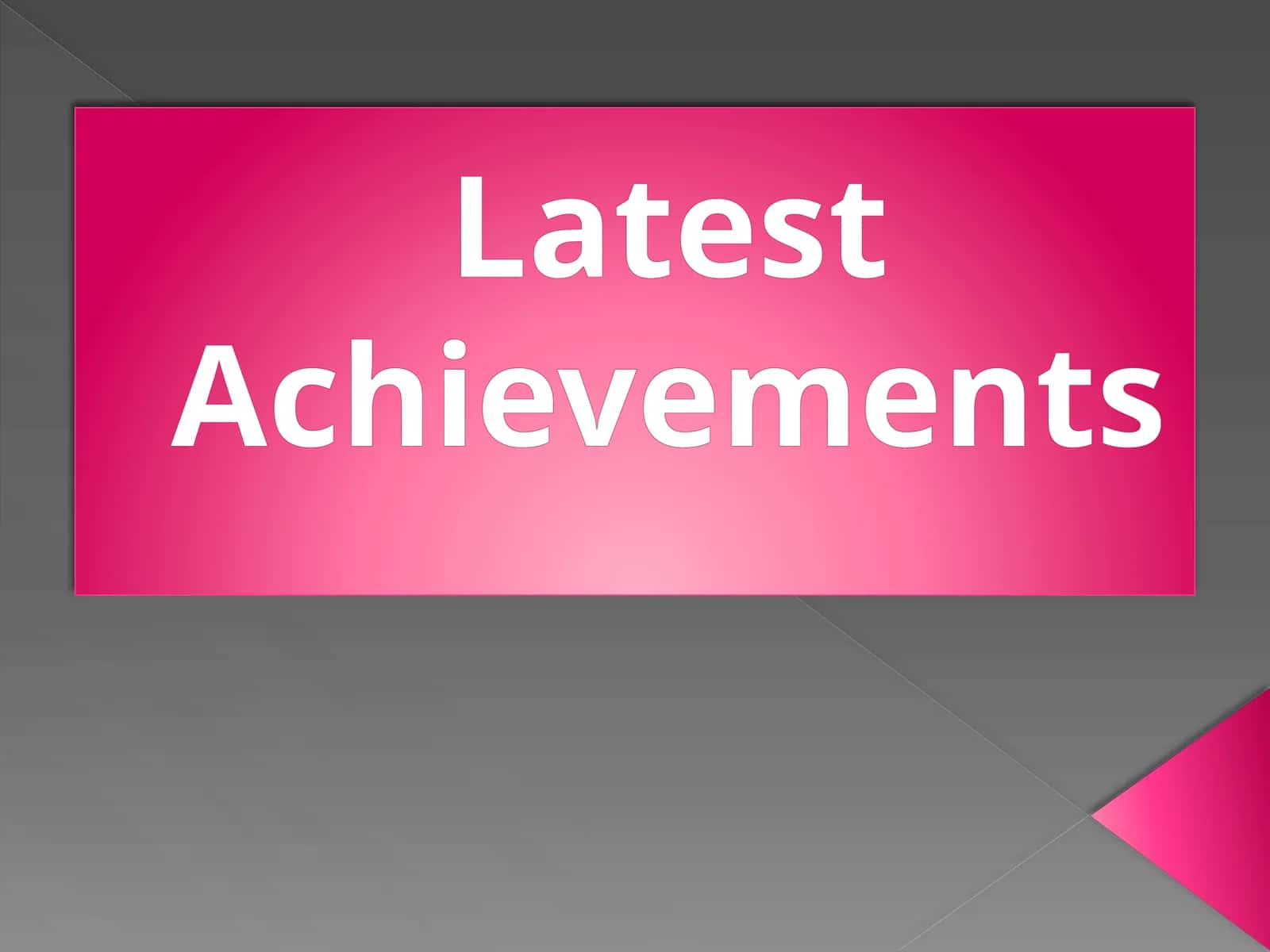 Latest  Achievements 1
