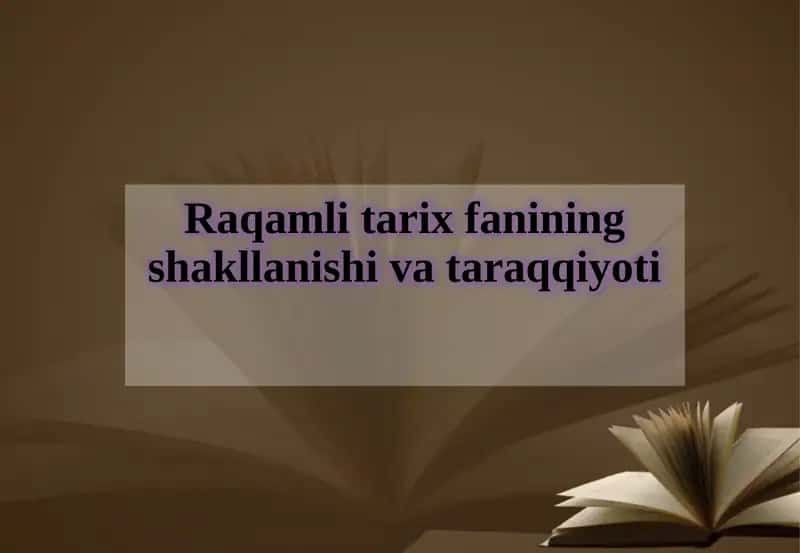 Raqamlitarix fanining shakllanishi va ta'riqqiyoti 1