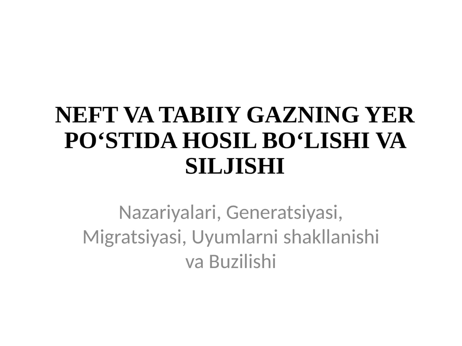 NEFT VA TABIIY GAZNING YER PO‘STIDA HOSIL BO‘LISHI VA SILJISHI 1