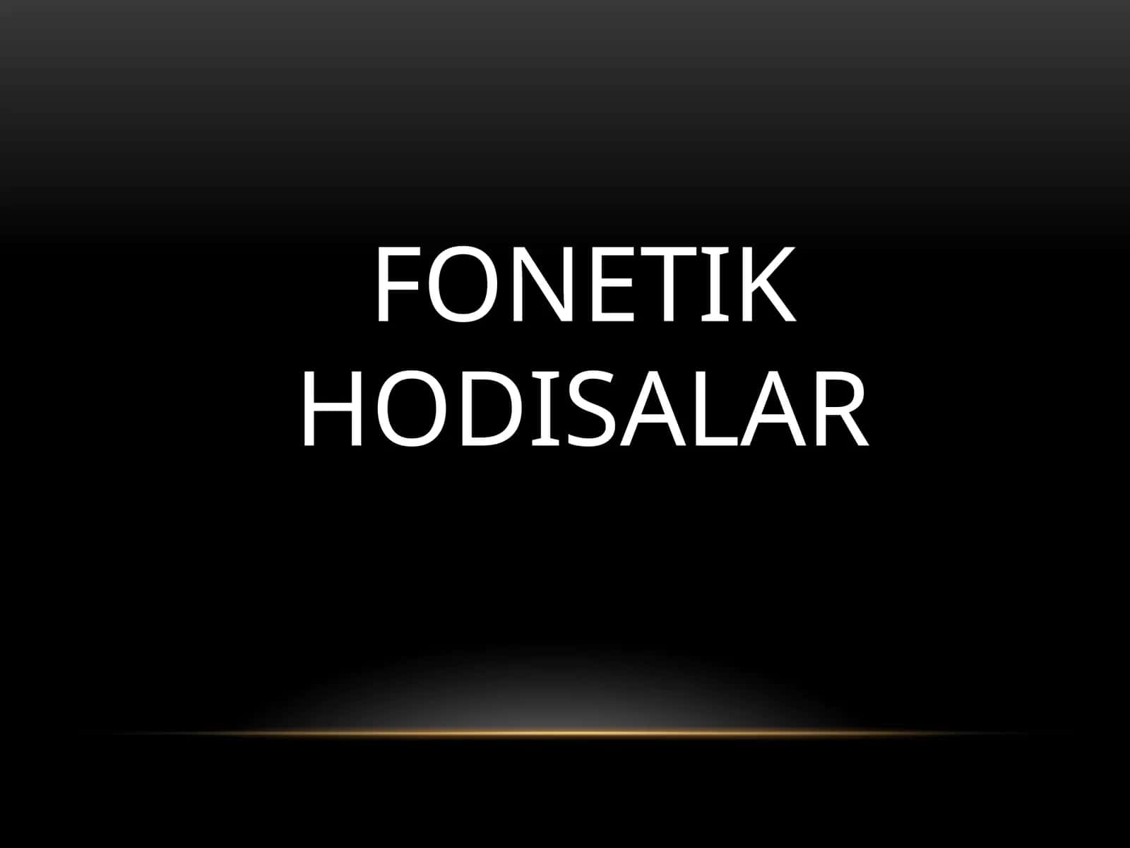 FONETIK HODISALAR 1
