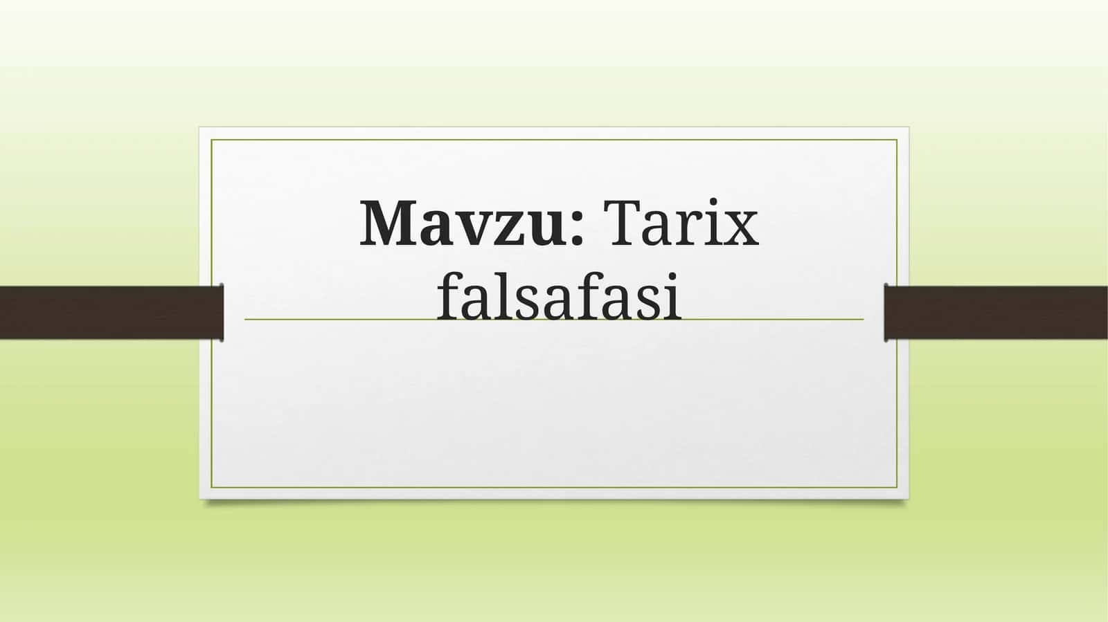 Falsafa faniddan przentatsiya: tarix falsafasi 1
