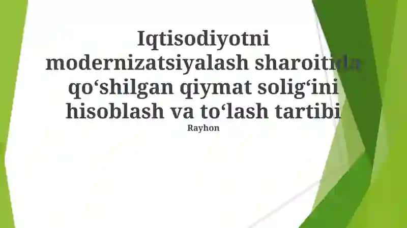Iqtisodiy modernizatsiya sharoitida qo'shilgan qiymat solig'ini hisoblash va to'lash tartibi
