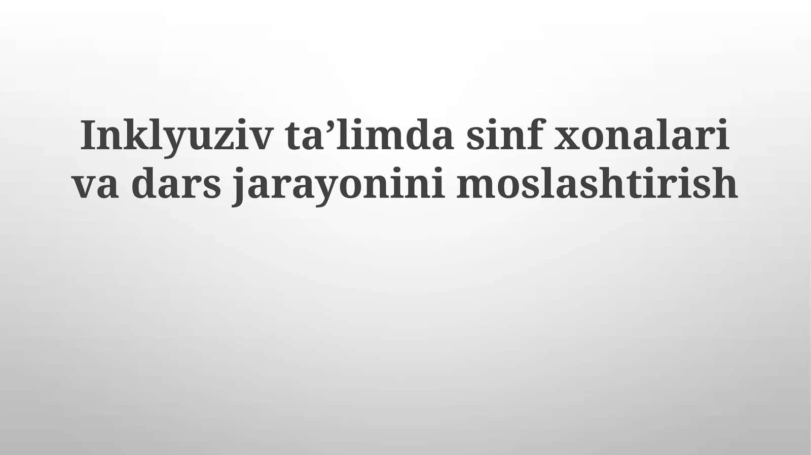 Inklyuziv ta'limda sinfxonalarida dars jarayonini moslashtirish 1