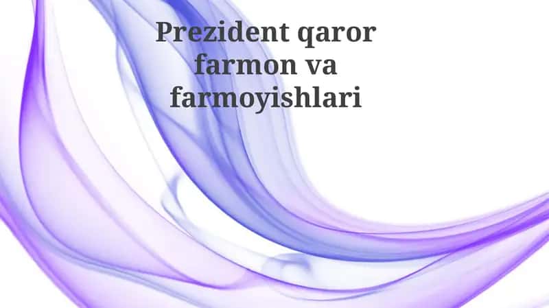 Prezident farmonlari, qarorlari va farmoyishlar 1
