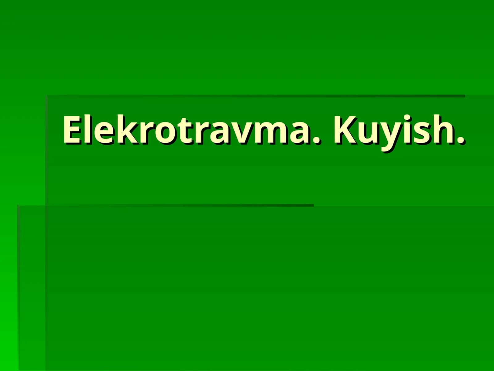 Elekrotravma. Kuyish 1
