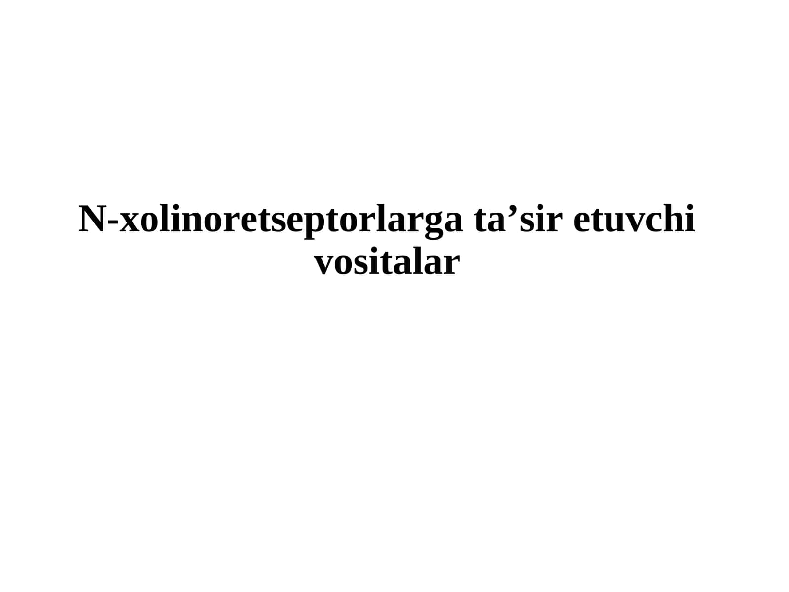 N-xolinoretseptorlarga ta’sir etuvchi vositalar 1