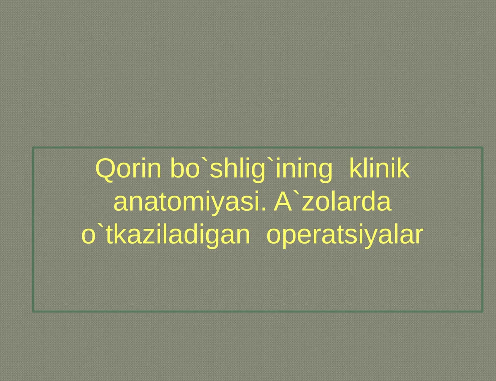 Qorin bo`shlig`ining klinik anatomiyasi 1