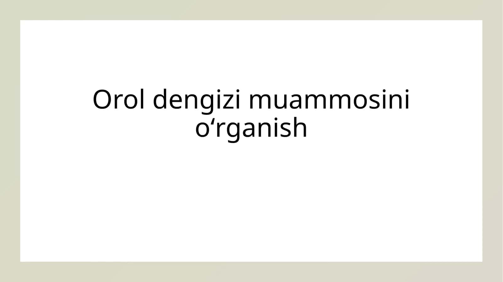 Orol dengizi muammosini oʻrganish 1