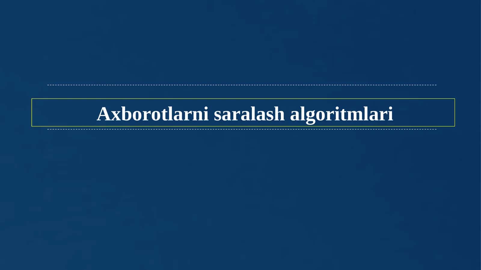 Axborotlarni saralash algoritmlari 1