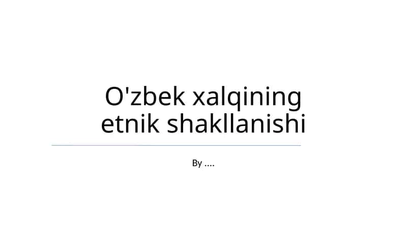 O'zbek xalqining etnik shakllanishi 1