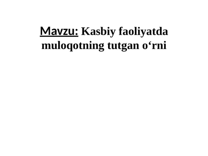 Kasbiy faoliyatda muloqotning tutgan o‘rni 1