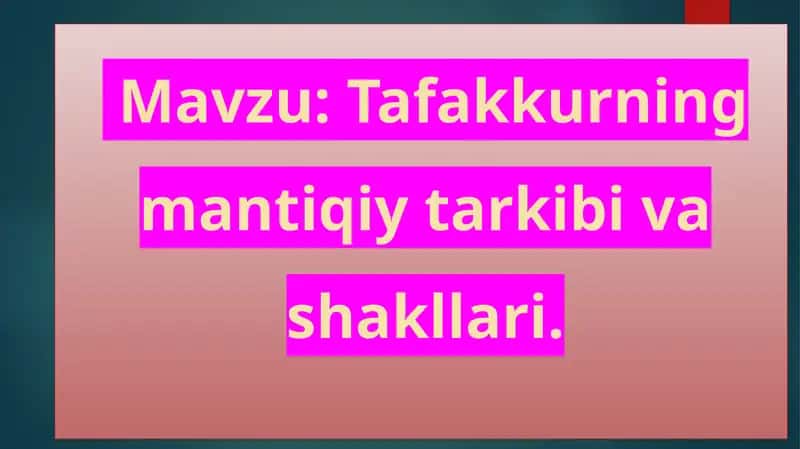 Tafakkurning mantiqiy tarkibi va shakllari 1