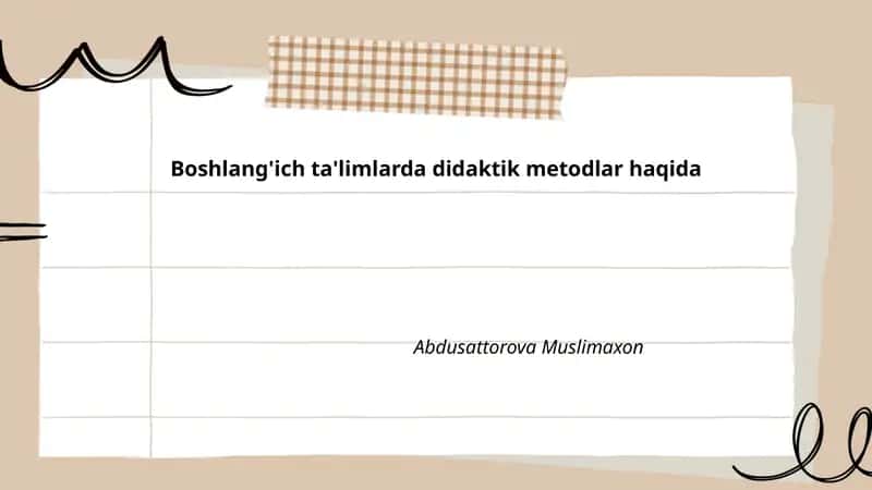 Boshlang'ich ta'limlarda didaktik metodlar haqida 1