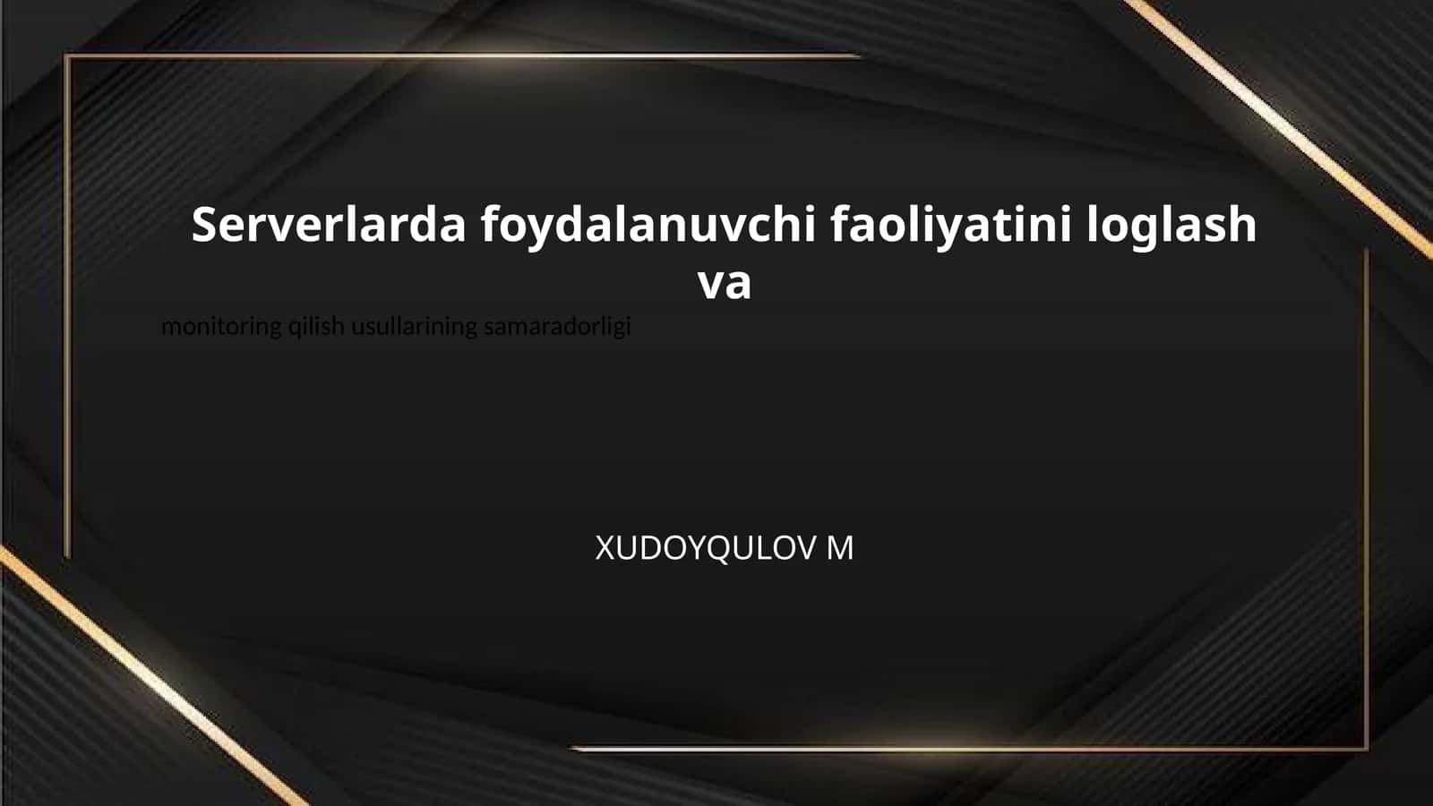 Serverlarda foydalanuvchi faoliyatini loglash va 1