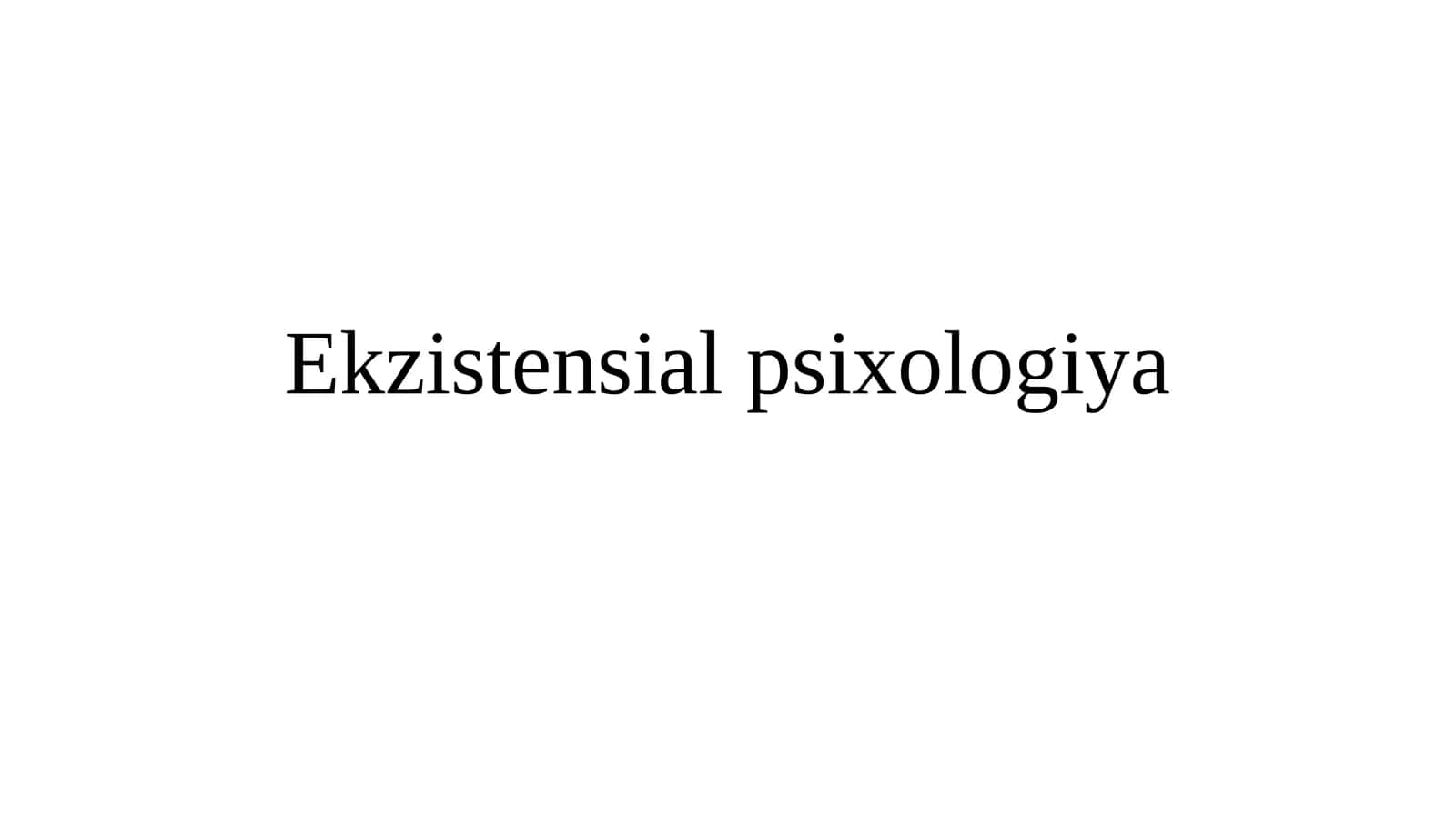 Ekzistensialpsixologiya 1