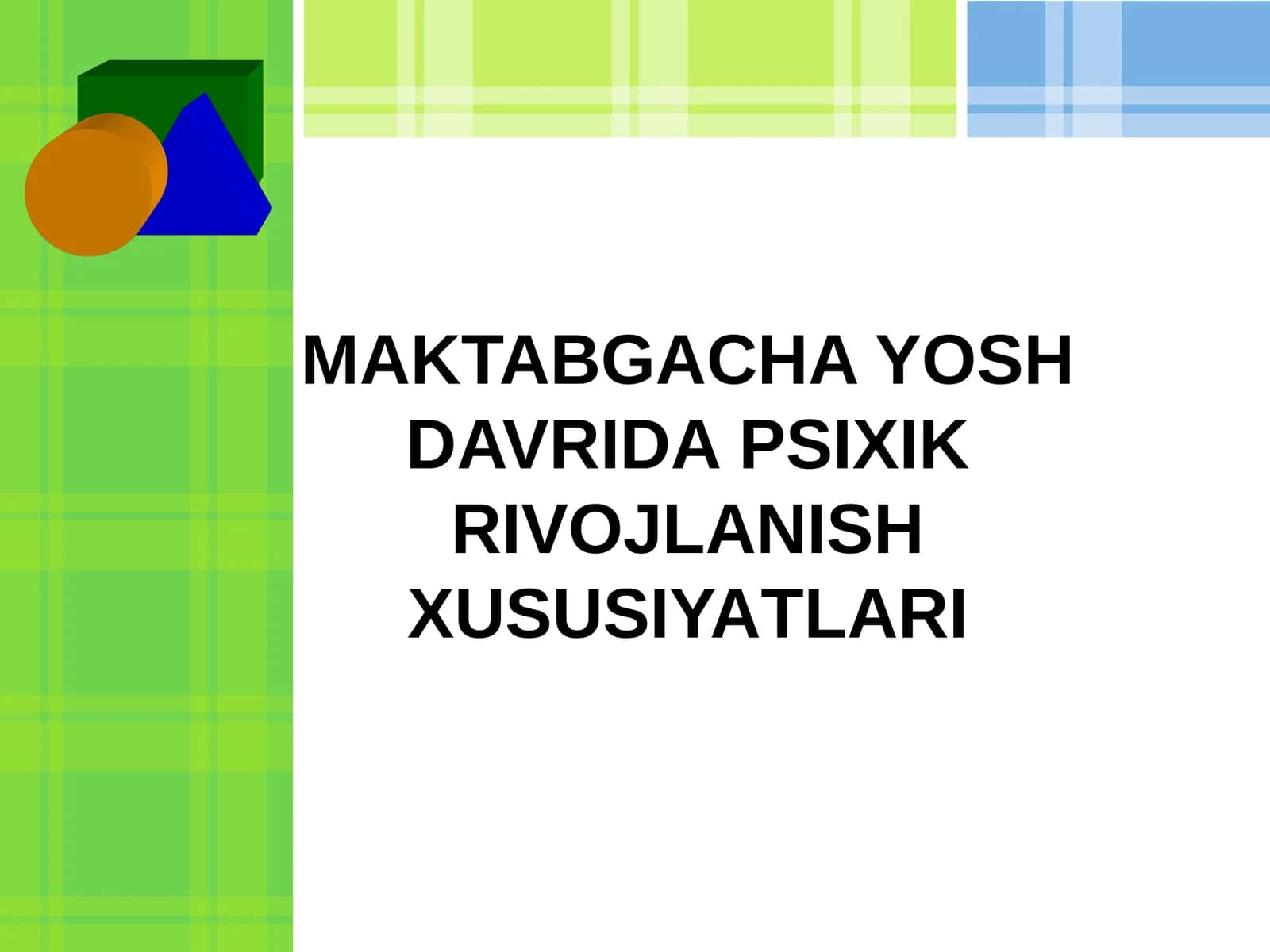 MAKTABGACHA YOSH DAVRI PSIXIK RIVOJLANISH XUSUSIYATLARI 1