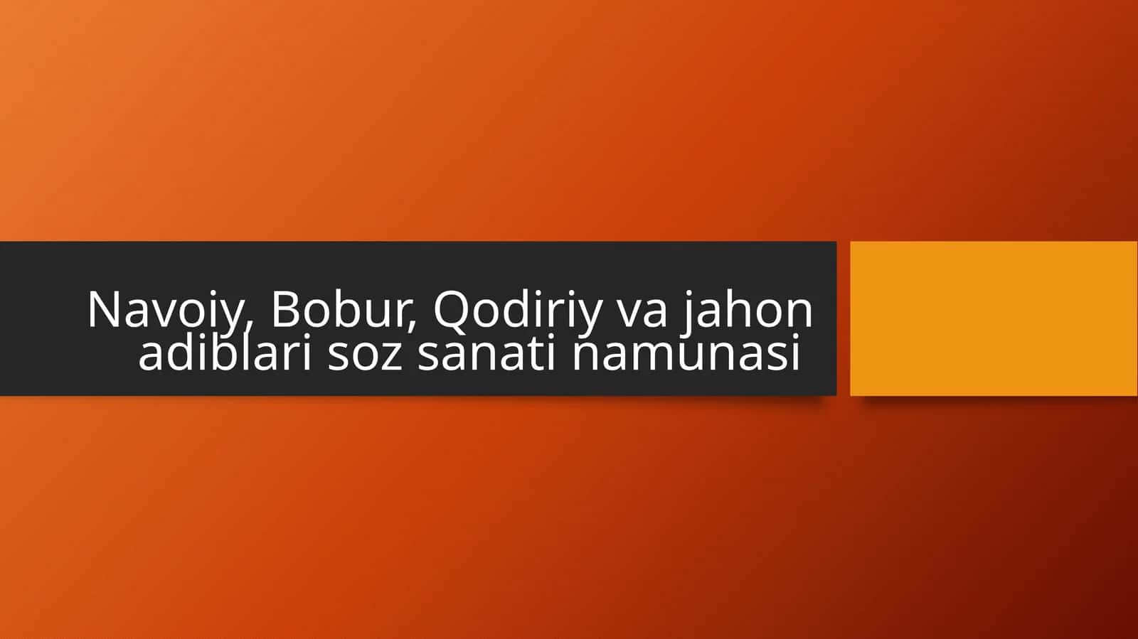 Navoiy, Bobur, Qodiriy va jahon adiblari soz sanati namunasi 1