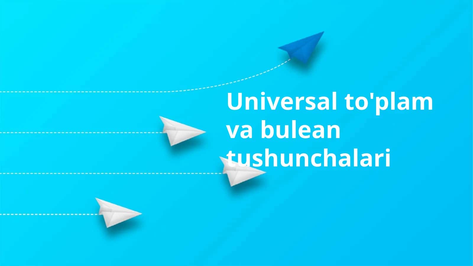 Universal to'plam va bulean tushunchalari 1