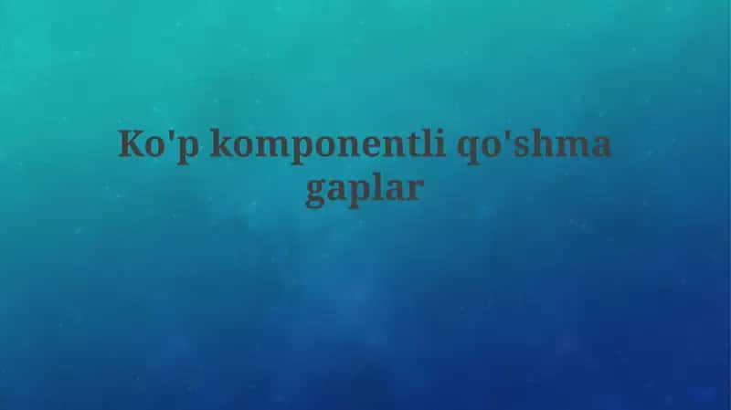 Ko'pkomponentliq o'shmagaplar 1